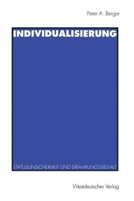 Individualisierung: Statusunsicherheit Und Erfahrungsvielfalt (1996)