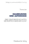 Halbbildung Und Autonomie: Über Struktureigenschaften Der Rezeption Bildender Kunst (1996)