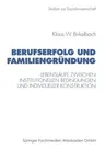 Berufserfolg Und Familiengründung: Lebensläufe Zwischen Institutionellen Bedingungen Und Individueller Konstruktion (1998)