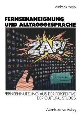 Fernsehaneignung Und Alltagsgespräche: Fernsehnutzung Aus Der Perspektive Der Cultural Studies (1998)