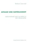 Aphasie Und Natürlichkeit: Abbauhierarchien Im Bereich Der Grammatik (1998)