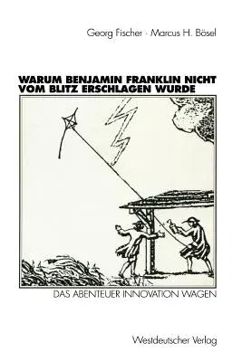 Warum Benjamin Franklin Nicht Vom Blitz Erschlagen Wurde: Das Abenteuer Innovation Wagen (1999)