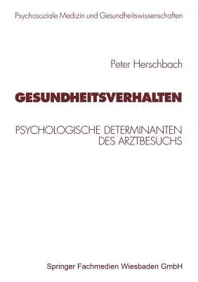 Gesundheitsverhalten: Psychologische Determinanten Des Arztbesuchs (1999)