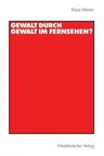 Gewalt Durch Gewalt Im Fernsehen? (1999)