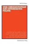 Vom Obrigkeitsstaat Zur Entgrenzten Politik: Politische Einstellungen Und Politisches Verhalten in Der Bundesrepublik Seit Den Sechziger Jahren (1999)