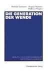 Die Generation Der Wende: Berufs- Und Lebensverläufe Im Sozialen Wandel (2000)