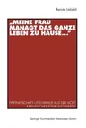 "Meine Frau Managt Das Ganze Leben Zu Hause ...": Partnerschaft Und Familie Aus Der Sicht Männlicher Führungskräfte (2001)