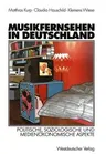 Musikfernsehen in Deutschland: Politische, Soziologische Und Medienökonomische Aspekte (2002)