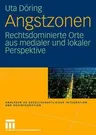 Angstzonen: Rechtsdominierte Orte Aus Medialer Und Lokaler Perspektive (2008)