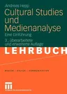 Cultural Studies Und Medienanalyse: Eine Einführung (3., Uberarb. U. Erw. Aufl. 2010)