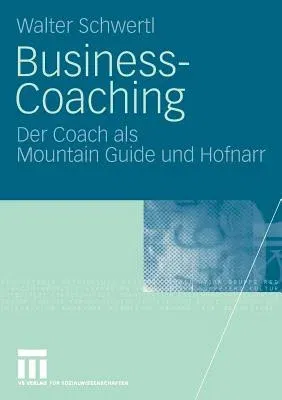 Business-Coaching: Der Coach ALS Mountain Guide Und Hofnarr (2009)