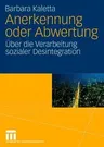 Anerkennung Oder Abwertung: Über Die Verarbeitung Sozialer Desintegration (2008)