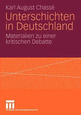 Unterschichten in Deutschland: Materialien Zu Einer Kritischen Debatte (2010)