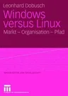 Windows Versus Linux: Markt - Organisation - Pfad (2008)