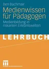 Medienwissen Für Pädagogen: Medienbildung in Riskanten Erlebniswelten (2009)