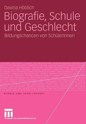 Biografie, Schule Und Geschlecht: Bildungschancen Von Schülerinnen (2010)