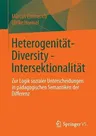 Heterogenität - Diversity - Intersektionalität: Zur Logik Sozialer Unterscheidungen in Pädagogischen Semantiken Der Differenz (2013)