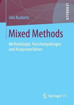 Mixed Methods: Methodologie, Forschungsdesigns Und Analyseverfahren (2014)