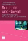 Romantik Und Gewalt: Jugendbewegungen Im 19., 20. Und 21. Jahrhundert (2012)