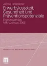 Erwerbslosigkeit, Gesundheit Und Präventionspotenziale: Ergebnisse Des Mikrozensus 2005 (2011)