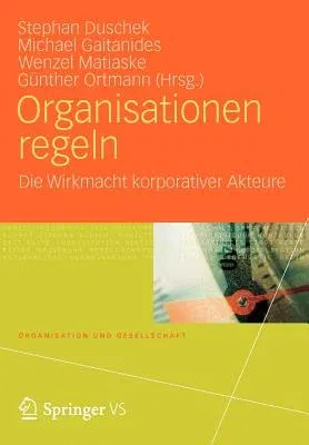 Organisationen Regeln: Die Wirkmacht Korporativer Akteure (2012)