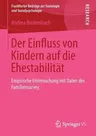 Der Einfluss Von Kindern Auf Die Ehestabilität: Empirische Untersuchung Mit Daten Des Familiensurvey (2013)