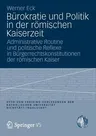 Bürokratie Und Politik in Der Römischen Kaiserzeit: Administrative Routine Und Politische Reflexe in Bürgerrechtskonstitutionen Der Römischen Kaiser