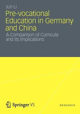 Pre-Vocational Education in Germany and China: A Comparison of Curricula and Its Implications (2013)