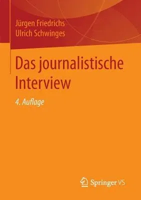 Das Journalistische Interview (4., Uberarb. Aufl. 2016, Korr. Nachdruck 2015)