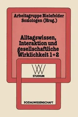 Alltagswissen, Interaktion Und Gesellschaftliche Wirklichkeit (5. Aufl. 1980)