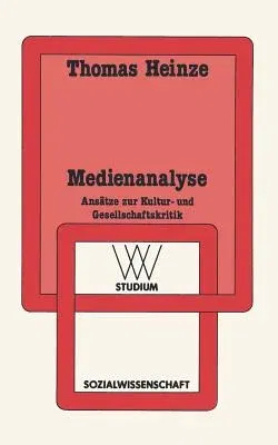 Medienanalyse: Ansätze Zur Kultur- Und Gesellschaftskritik (1990)