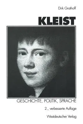 Kleist: Geschichte, Politik, Sprache: Aufsätze Zu Leben Und Werk Heinrich Von Kleists (2., Verb. Aufl. 2000)