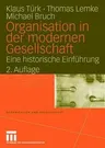 Organisation in Der Modernen Gesellschaft: Eine Historische Einführung (2. Aufl. 2006)