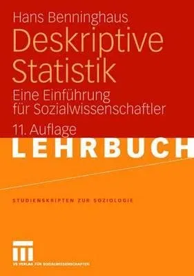 Deskriptive Statistik: Eine Einführung Für Sozialwissenschaftler (11., Durchgesehene Aufl. 2007)