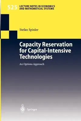 Capacity Reservation for Capital-Intensive Technologies: An Options Approach (2003)