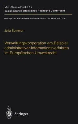 Verwaltungskooperation Am Beispiel Administrativer Informationsverfahren Im Europäischen Umweltrecht (2003)