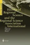 History of Regional Science and the Regional Science Association International: The Beginnings and Early History (2003)