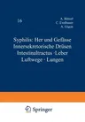 Syphilis: Herz Und Gefässe Innersekretorische Drüsen Intestinaltractus - Leber Luftwege - Lungen (1931)