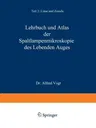 Lehrbuch Und Atlas Der Spaltlampenmikroskopie Des Lebenden Auges: Mit Anleitung Zur Technik Und Methodik Der Untersuchung (2. Aufl.. Softcover Reprint