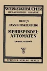 Die Wirtschaftliche Verwendung Von Mehrspindelautomaten (2., Erw. Aufl.)