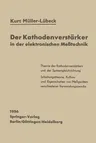 Der Kathodenverstärker in Der Elektronischen Meßtechnik (Softcover Reprint of the Original 1st 1956)