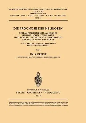 Die Prognose Der Neurosen: Verlaufsformen Und Ausgänge Neurotischer Störungen Und Ihre Beziehungen Zur Prognostik Der Endogenen Psychosen (120 Ja