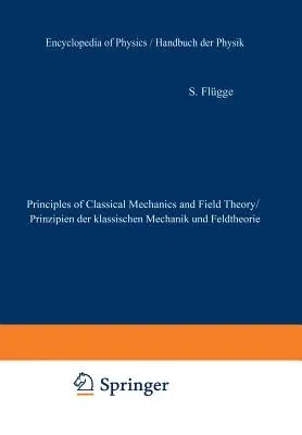 Principles of Classical Mechanics and Field Theory / Prinzipien Der Klassischen Mechanik Und Feldtheorie