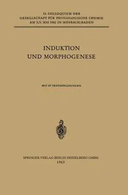 Induktion Und Morphogenese: Colloquium Am 3.-5. Mai 1962