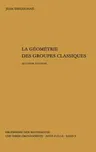 La Geometrie Des Groupes Classiques: Reihe: Gruppentheorie (, Rev. Et Corr.)