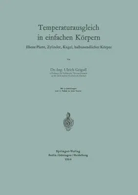 Temperaturausgleich in Einfachen Körpern: Ebene Platte, Zylinder, Kugel, Halbunendlicher Körper (1964)