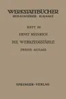 Die Werkzeugstähle: Unlegierte Und Legierte Werkzeugstähle, Ihre Zusammensetzung, Eigenschaften, Herstellung Und Behandlung, Mit Einem Anh (2., Vollig