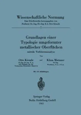 Grundlagen Einer Typologie Umgeformter Metallischer Oberflächen: Mittels Verfahrensanalyse (Softcover Reprint of the Original 1st 1965)