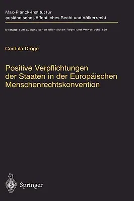 Positive Verpflichtungen Der Staaten in Der Europäischen Menschenrechtskonvention: Positive Obligations of States Under the European Convention on Hum