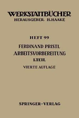 Arbeitsvorbereitung: Erster Teil: Betriebswirtschaftliche Vorüberlegungen, Werkstoff- Und Fertigungstechnische Planungen (4., Neubearb. Aufl.)